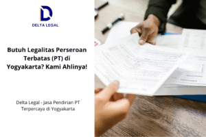Butuh Legalitas Perseroan Terbatas (PT) di Yogyakarta Kami Ahlinya!